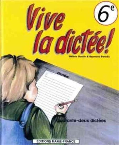 Vive la dictée! 6e année - RAYMOND PARADIS
