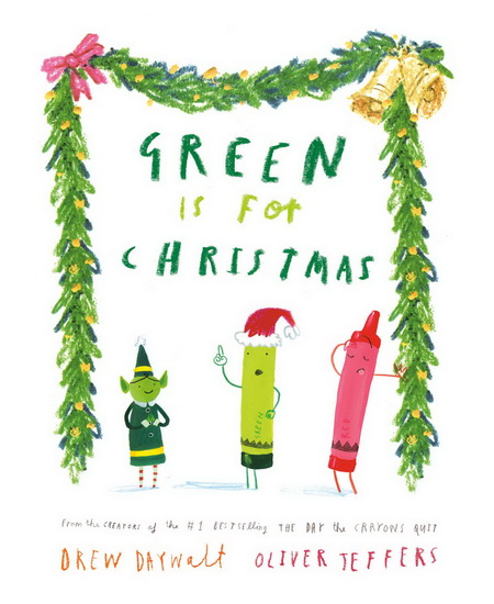 Green Is for Christmas - DREW DAYWALT - OLIVER JEFFERS