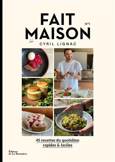 Fait maison #01: 45 recettes du quotidien, rapides & faciles - CYRIL LIGNAC