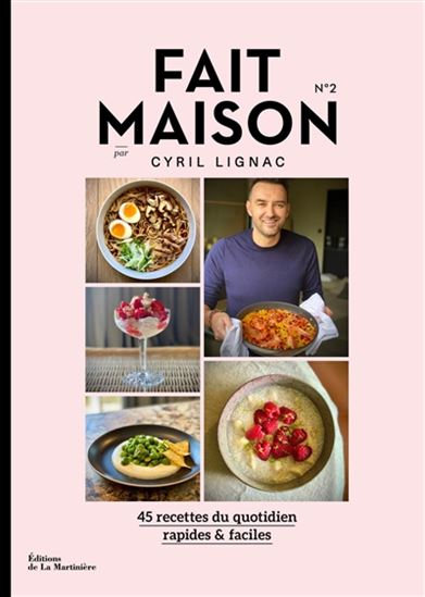Fait maison #02: 45 recettes du quotidien, rapides & faciles - CYRIL LIGNAC