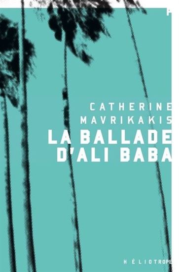 La Ballade d&#39;Ali Baba - CATHERINE MAVRIKAKIS