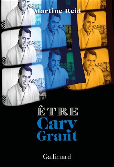 Être Cary Grant - MARTINE REID