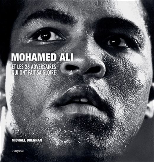 Mohamed Ali et les 26 adversaires qui ont fait sa gloire - MICHAEL BRENNAN