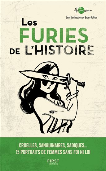 Les Furies de l'Histoire - cruelles , sanguinaires , sadiques : 15 portraits de femmes sans foi ni loi - COLLECTIF