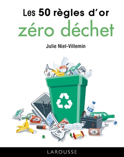 Les 50 règles d&#39;or zéro déchet N. éd. - JULIE NIEL-VILLEMIN
