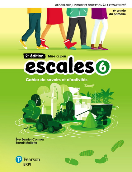 Escales : cahier de savoirs et d&#39;activités 6 + Ensemble numérique - Élève (12 mois) 2e éd. - ÈVE BERNIER CORMIER - BENOÎT MALLETTE
