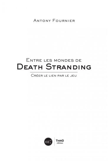 Entre les mondes de Death Stranding - ANTONY FOURNIER
