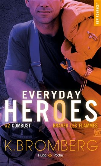 Everyday heroes T.02 Combust : braver les flammes - KAY BROMBERG