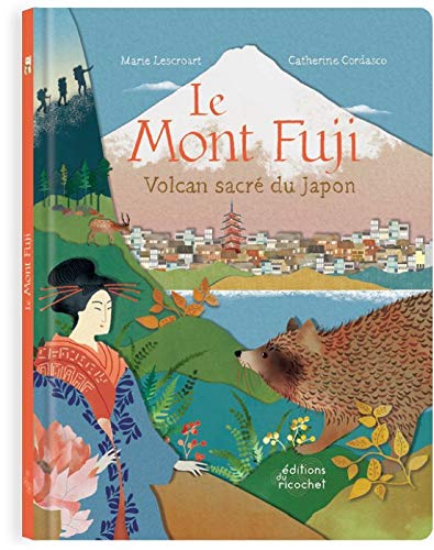 Le Mont Fuji, volcan sacré du Japon - MARIE LESCROART