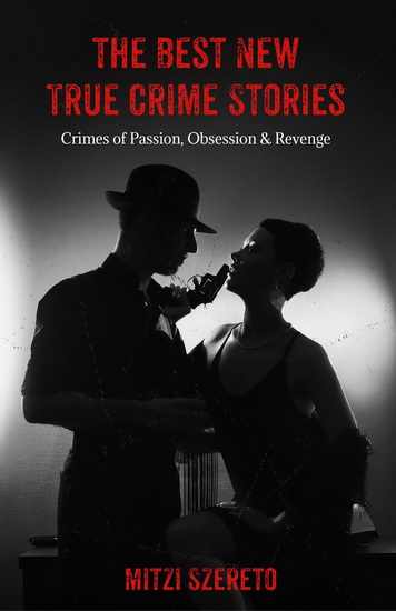 The Best New True Crime Stories - MITZI SZERETO
