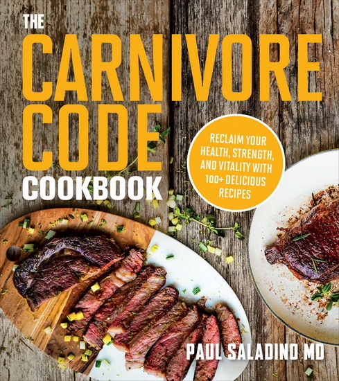 The Carnivore Code Cookbook - PAUL SALADINO