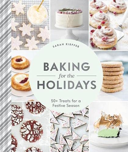 Baking for the Holidays - SARAH KIEFFER