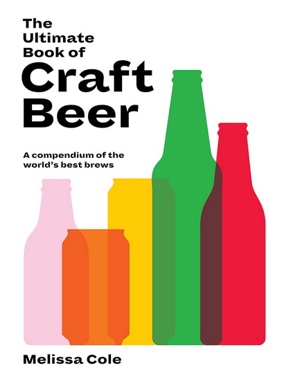 The Ultimate Book of Craft Beer - MELISSA COLE