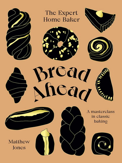 Bread Ahead: The Expert Home Baker - MATTHEW JONES
