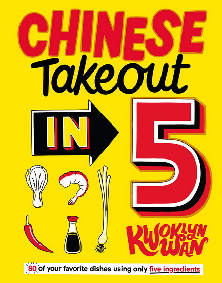 Chinese Takeout in 5 - KWOKLYN WAN
