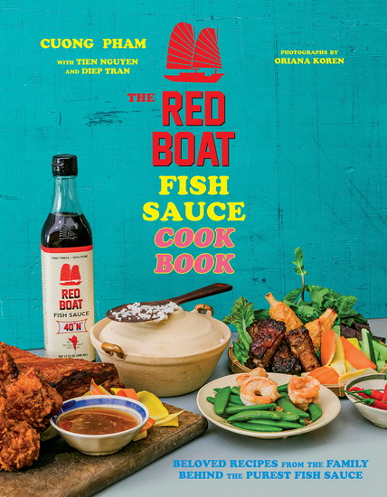 The Red Boat Fish Sauce Cookbook - CUONG PHAM & AL