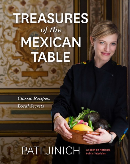 Pati Jinich Treasures of the Mexican Table - PATI JINICH