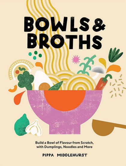 Bowls and Broths - PIPPA MIDDLEHURST