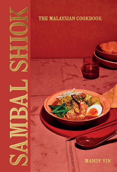 Sambal Shiok : The Malaysian Cookbook - MANDY YIN