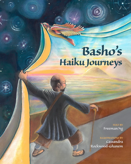 Basho&#39;s Haiku Journeys - FREEMAN NG - CASSANDRA ROCKWOOD-GHANEM