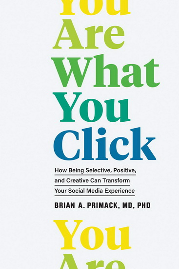 You Are What You Click - BRIAN A. PRIMACK
