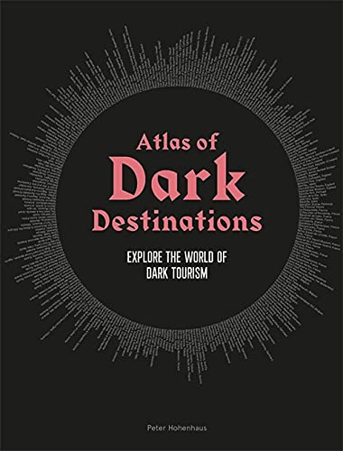 Atlas of Dark Destinations - PETER HOHENHAUS