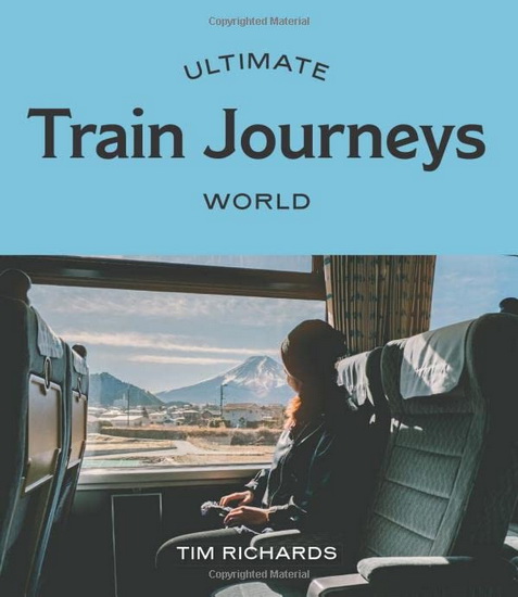 Ultimate Train Journeys: World - TIM RICHARDS