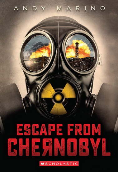 Escape From Chernobyl - ANDY MARINO