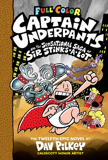 Captain Underpants and the Sensational Saga of Sir Stinks-A-Lot: Color Edition (Captain Underpants #12) - DAV PILKEY