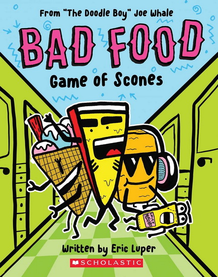 Game of Scones: From “The Doodle Boy” Joe Whale (Bad Food #1) - ERIC LUPER - JOE WHALE