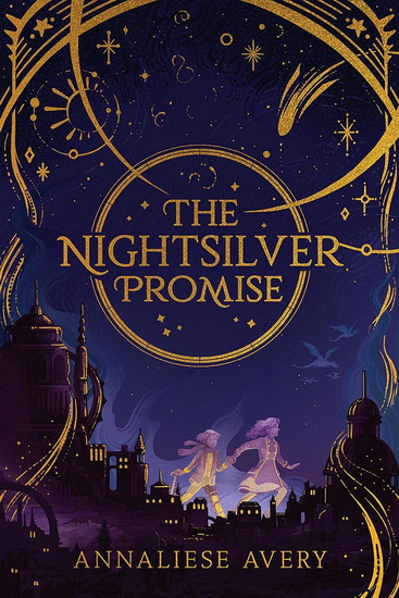 The Nightsilver Promise (Celestial Mechanism Cycle #1) - ANNALIESE AVERY