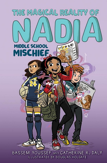 The Magical Reality of Nadia: Middle School Mayhem - BASSEM YOUSSEF & AL