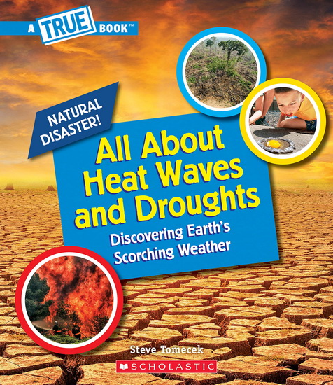 All About Heat Waves and Droughts - STEVE TOMECEK