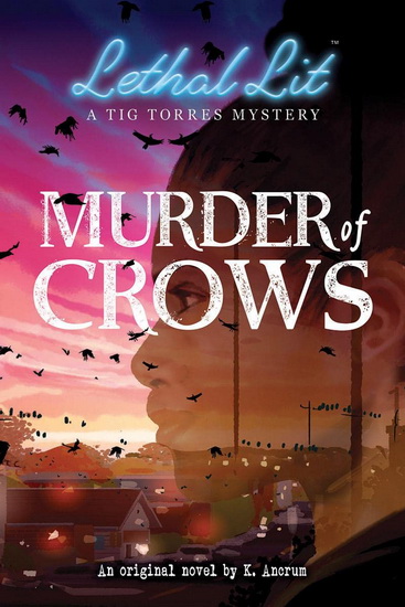 Murder of Crows (Lethal Lit, Novel #1) - K ANCRUM