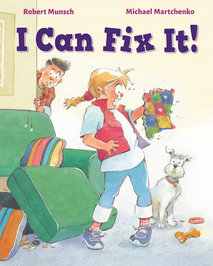 I Can Fix It - ROBERT MUNSCH - MICHAEL MARTCHENKO