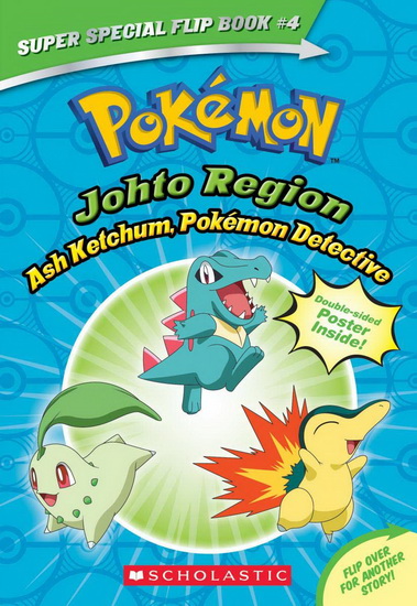 Ash Ketchum, Pokémon Detective / I Choose You! (Pokémon Super Special Flip Book: Johto Region / Kanto Region) - TRACEY WEST