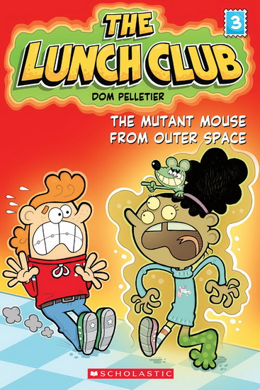 The Mutant Mouse from Outer Space (The Lunch Club #3) - DOM PELLETIER