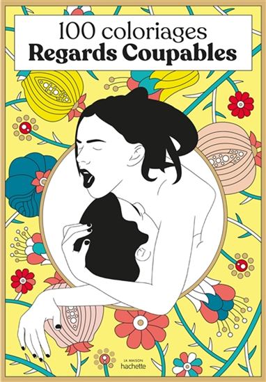 Regards coupables : 100 coloriages - COLLECTIF
