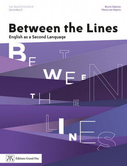 Between the Lines: English as a Second Language: Secondary 5: Activity Book - BRUNO GATTUSO - MARIA LEE-ARPINO