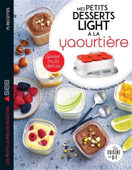 Mes petits desserts lights à la yaourtière - MARIE-ELODIE PAPE - FABRICE VELGAS