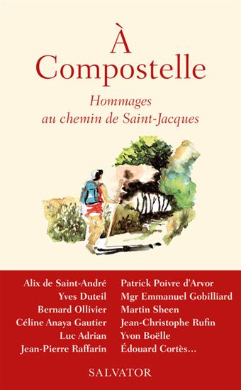 À Compostelle : hommages au chemin de Saint-Jacques - GAËLE DE LA BROSSE & AL