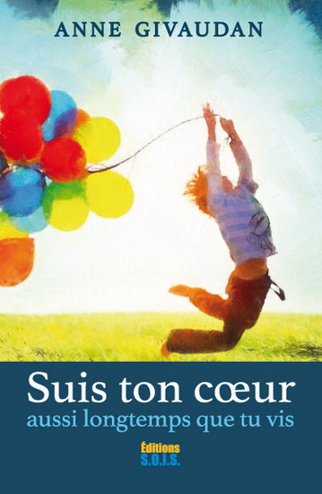 Suis ton coeur aussi longtemps que tu vis - ANNE GIVAUDAN
