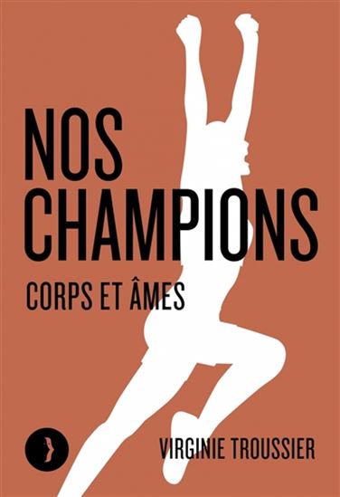 Nos champions : corps et âmes - VIRGINIE TROUSSIER