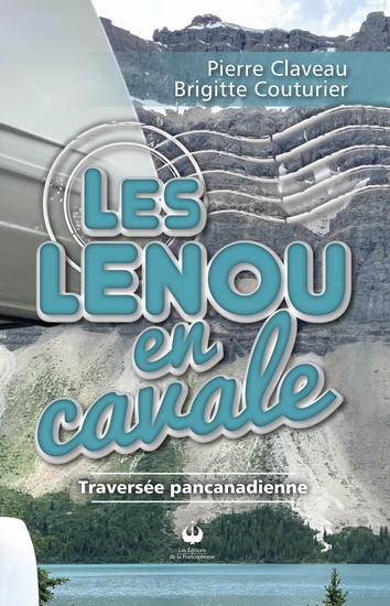 Les Lenou en cavale : traversée pancanadienne - PIERRE CLAVEAU - BRIGITTE COUTURIER