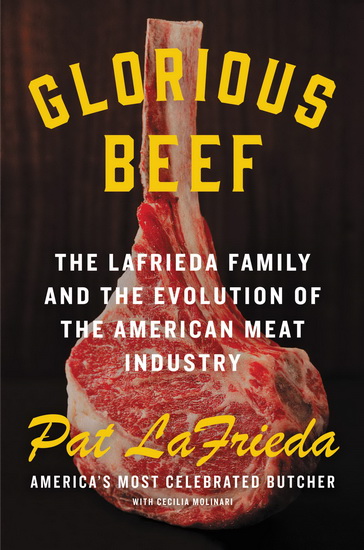 Glorious Beef - PAT LAFRIEDA