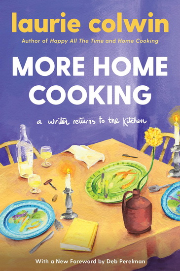 More Home Cooking - LAURIE COLWIN