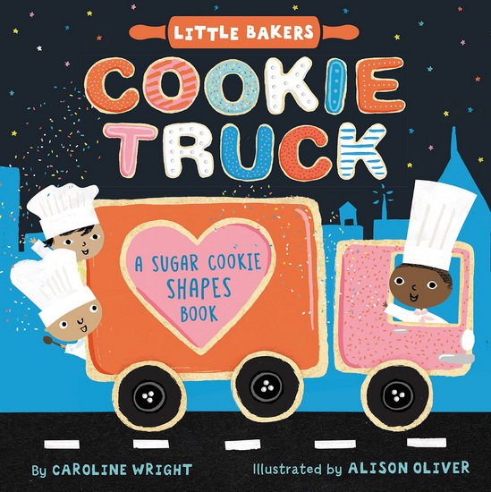 Cookie Truck: A Sugar Cookie Shapes Book - CAROLINE WRIGHT