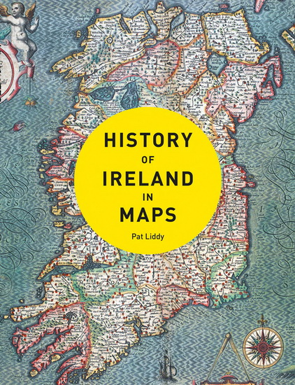 History of Ireland in Maps - PAT LIDDY