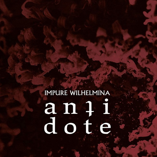 Antidote (Ltd. Ed Deluxe 36 Page Hardcover Mediabook) - IMPURE WILHELMINA