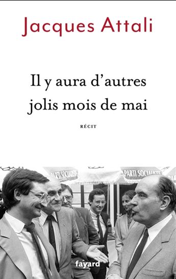 Il y aura d'autres jolis mois de mai : récit - JACQUES ATTALI